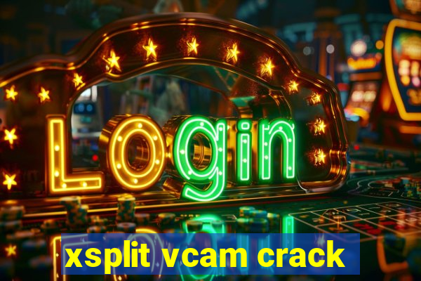 xsplit vcam crack